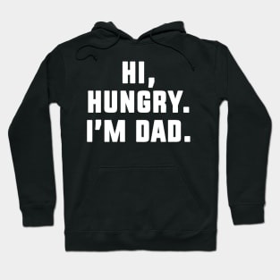 Hi Hungry I'm Dad Hoodie